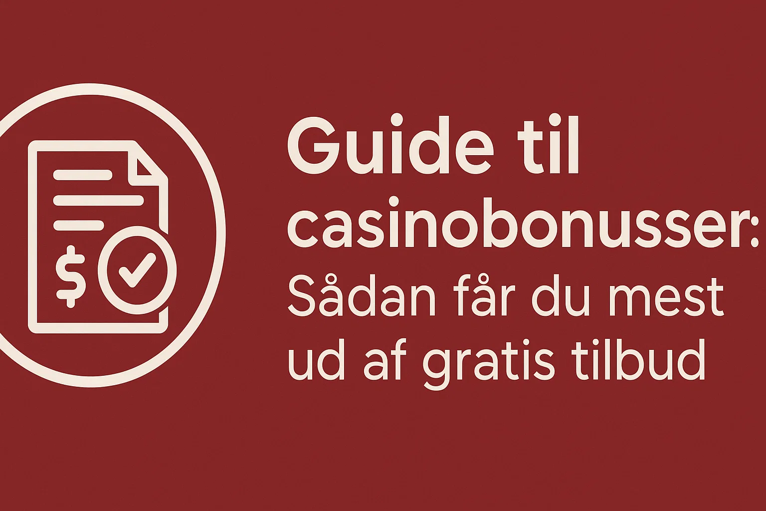 Guide til casinobonusser: Sådan får du mest ud af gratis tilbud
